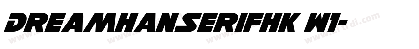 DreamHanSerifHK W1字体转换